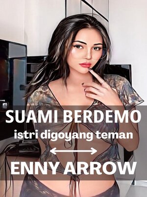 cover image of Suami Berdemo, Istri Digoyang Teman